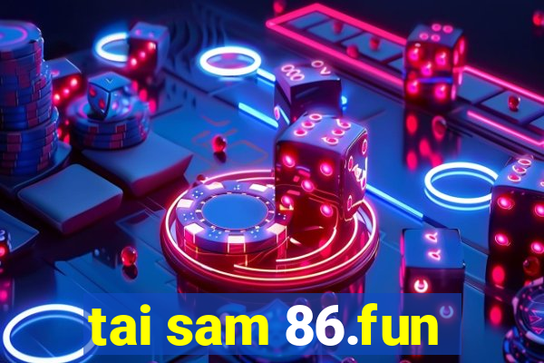 tai sam 86.fun