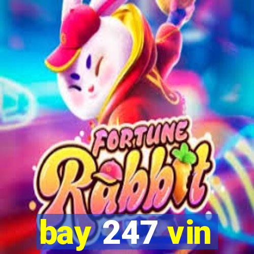 bay 247 vin