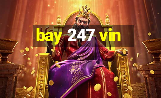 bay 247 vin