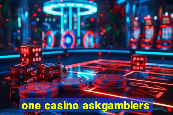 one casino askgamblers