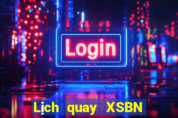 Lịch quay XSBN ngày 6