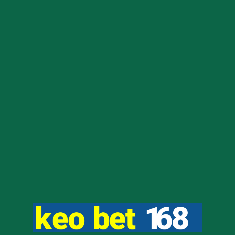 keo bet 168