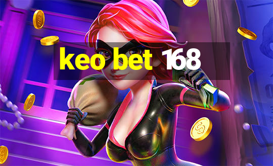 keo bet 168