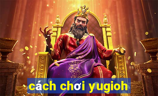 cách chơi yugioh