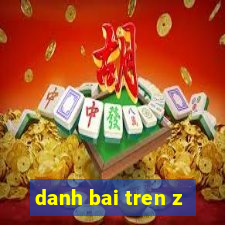 danh bai tren z