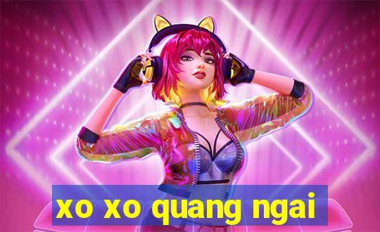 xo xo quang ngai