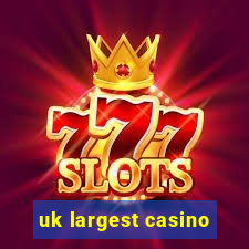 uk largest casino