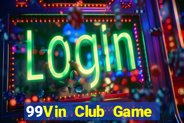 99Vin Club Game Bài Online Đổi Thưởng