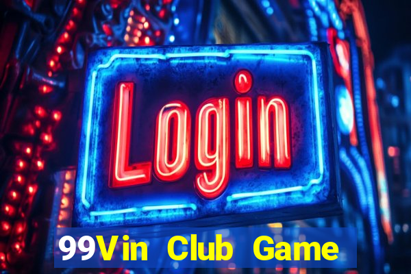 99Vin Club Game Bài Online Đổi Thưởng