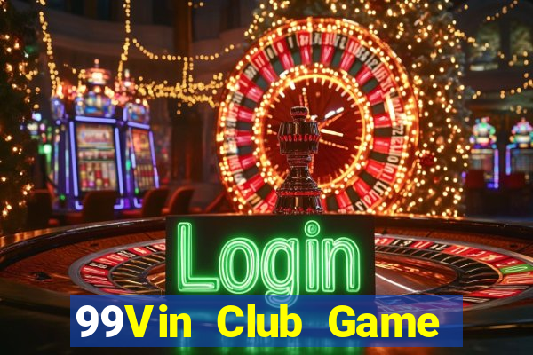 99Vin Club Game Bài Online Đổi Thưởng