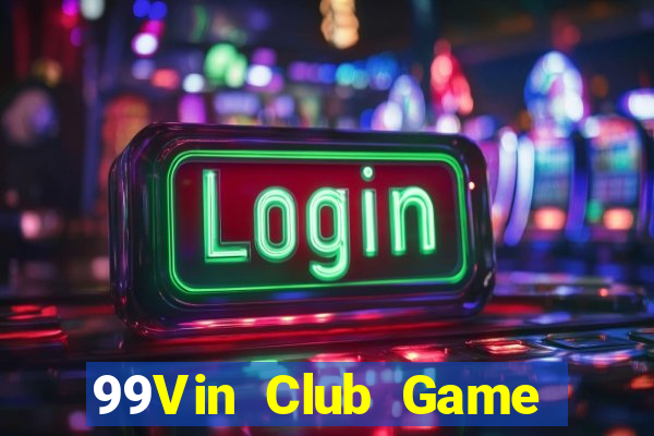 99Vin Club Game Bài Online Đổi Thưởng