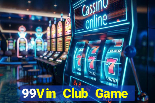 99Vin Club Game Bài Online Đổi Thưởng