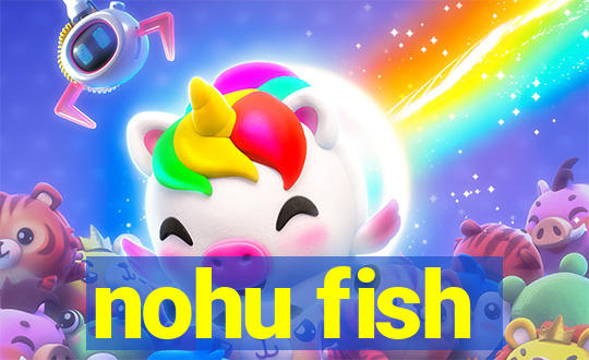 nohu fish