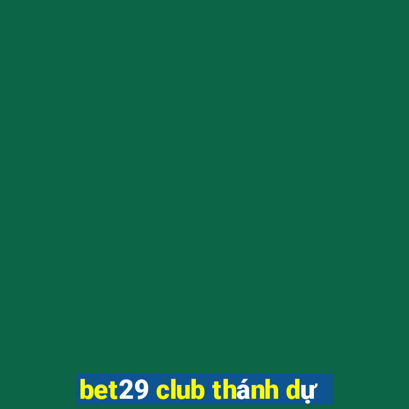 bet29 club thánh dự