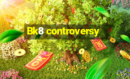 Bk8 controversy