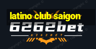 latino club saigon