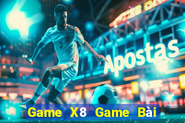 Game X8 Game Bài 1 Đổi 1