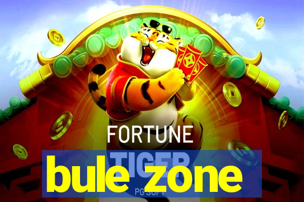 bule zone