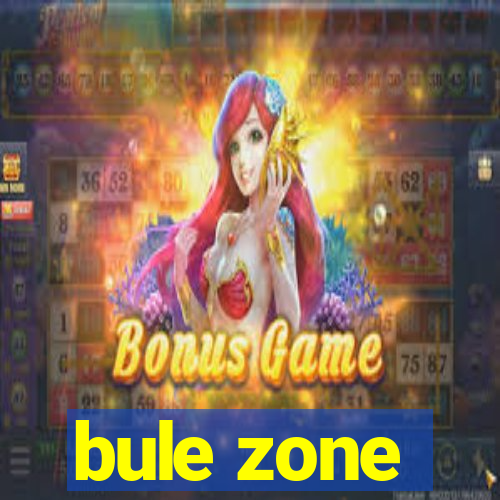 bule zone