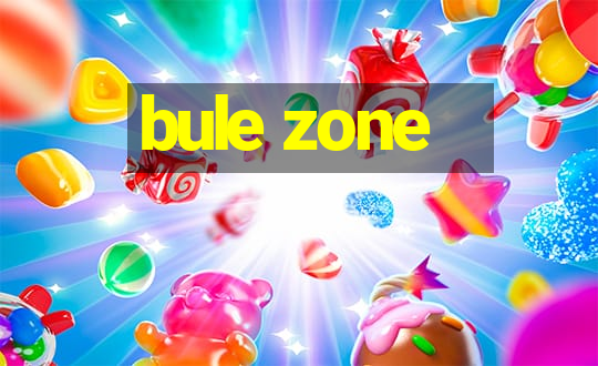 bule zone