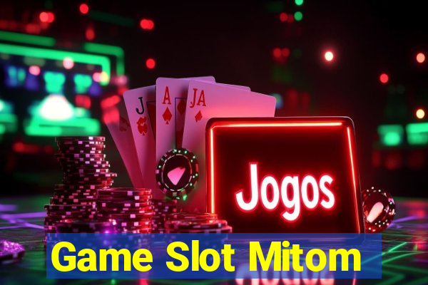 Game Slot Mitom