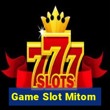 Game Slot Mitom