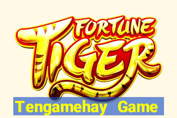 Tengamehay Game Bài Uy Tín Nhất 2022