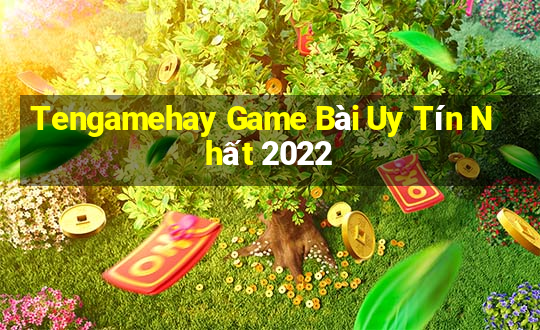 Tengamehay Game Bài Uy Tín Nhất 2022