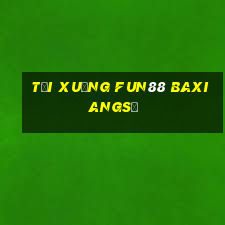 Tải xuống Fun88 Baxiangsẽ