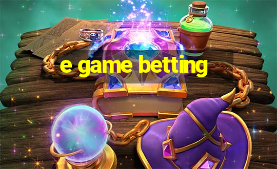 e game betting