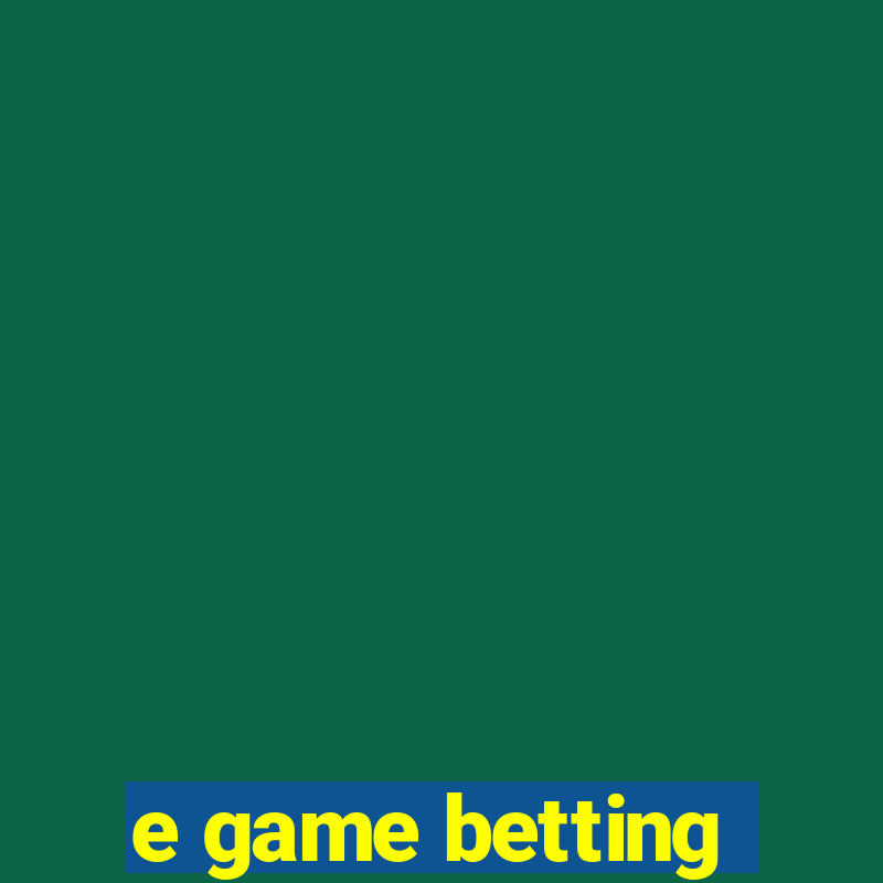 e game betting