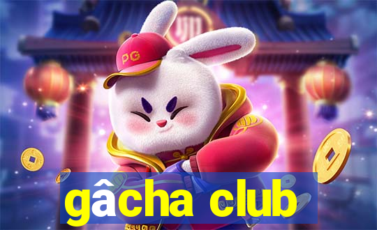 gâcha club