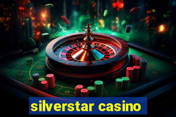 silverstar casino