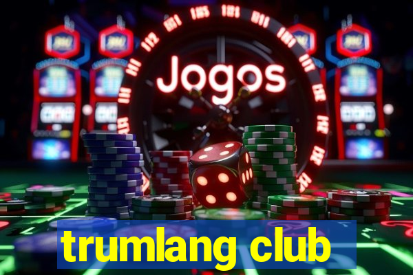 trumlang club