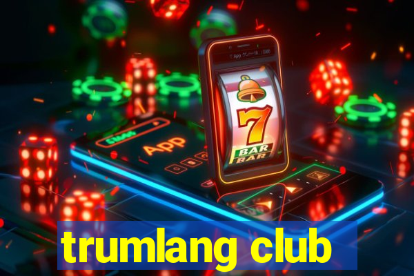 trumlang club