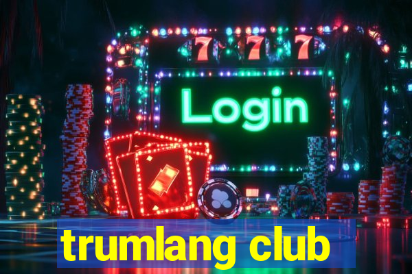 trumlang club