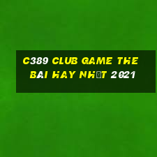 C389 Club Game The Bài Hay Nhất 2021