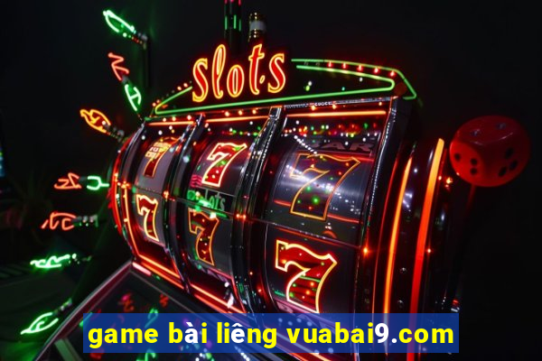 game bài liêng vuabai9.com