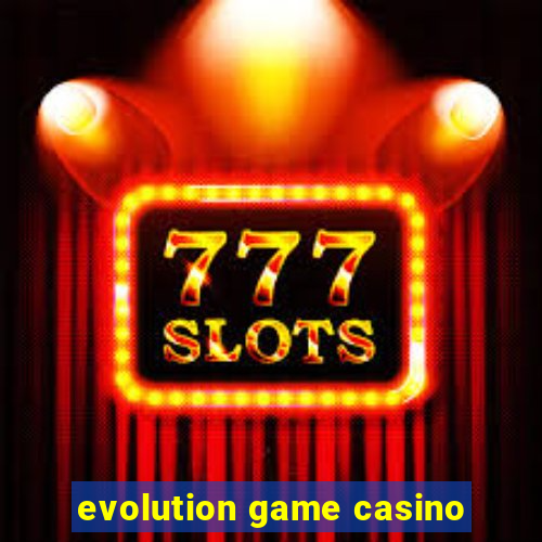 evolution game casino