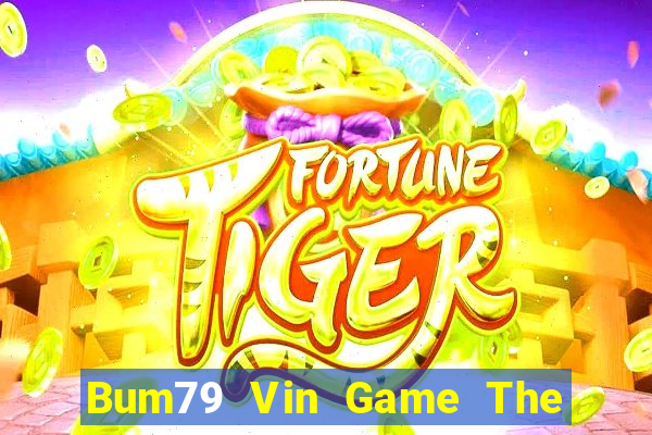 Bum79 Vin Game The Bài Hack