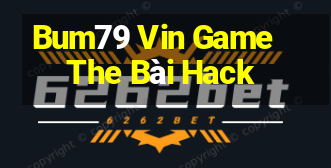 Bum79 Vin Game The Bài Hack