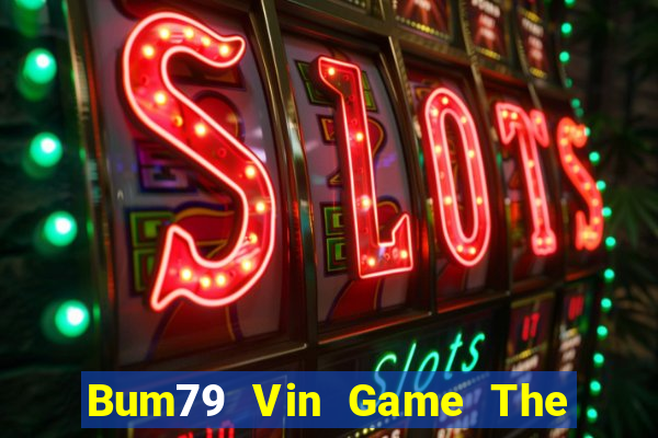 Bum79 Vin Game The Bài Hack