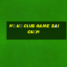 Nổ Hũ Club Game Bài Chắn