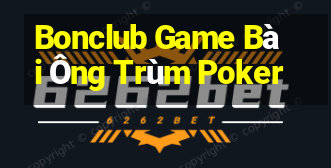 Bonclub Game Bài Ông Trùm Poker