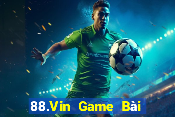 88.Vin Game Bài Uy Tín