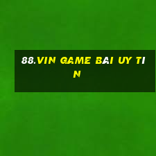 88.Vin Game Bài Uy Tín