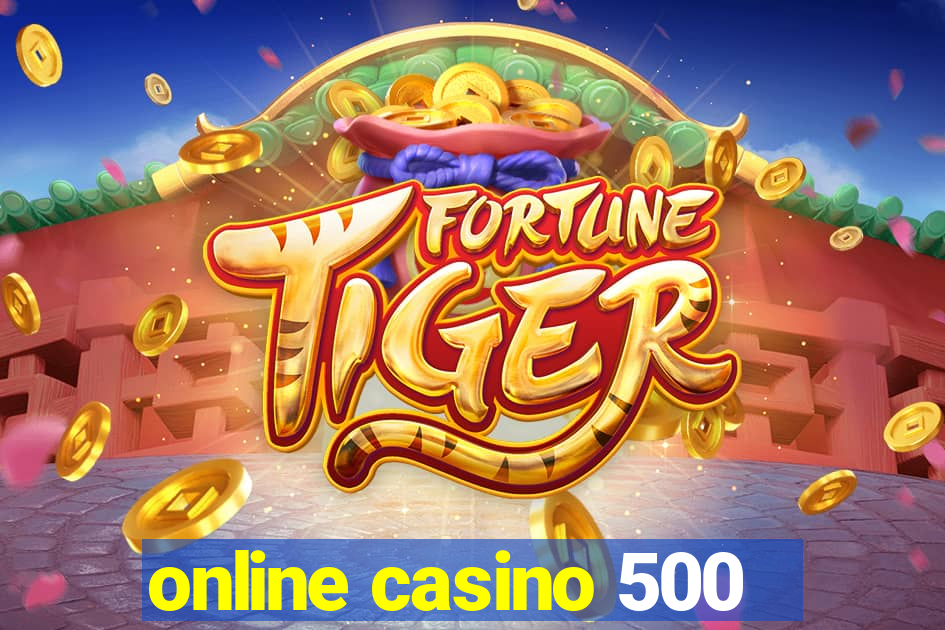 online casino 500