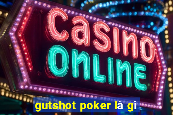 gutshot poker là gì