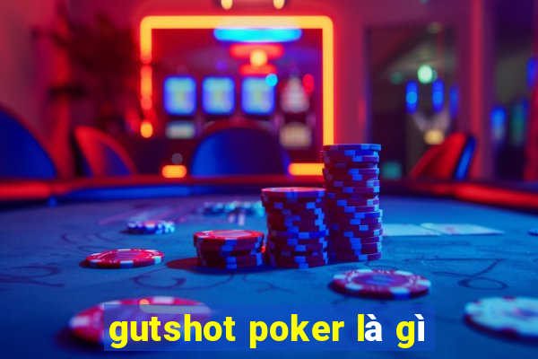 gutshot poker là gì