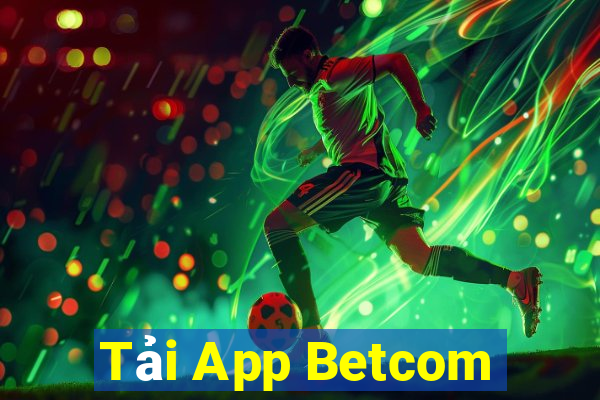 Tải App Betcom